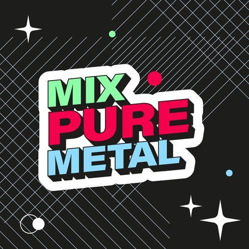 Mix: Pure Metal