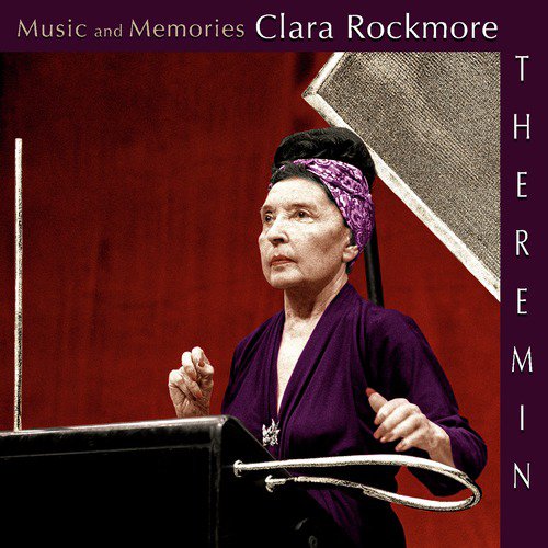 Music and Memories: Clara Rockmore