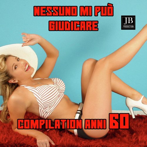 Nessuno Mi Puo' Giudicare Compilation Anni 60