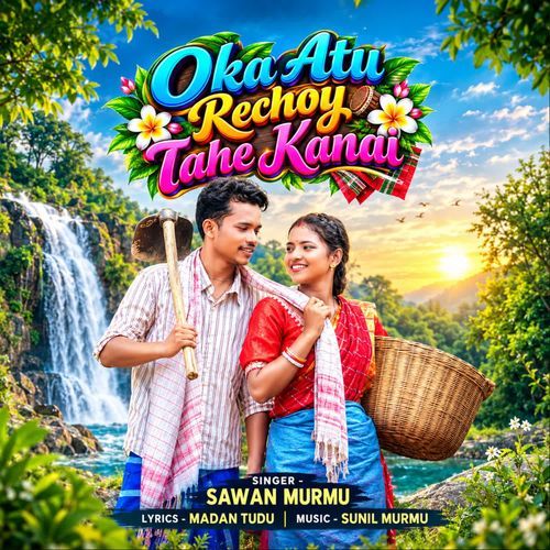 Oka Atu Rechoy Tahe Kanai