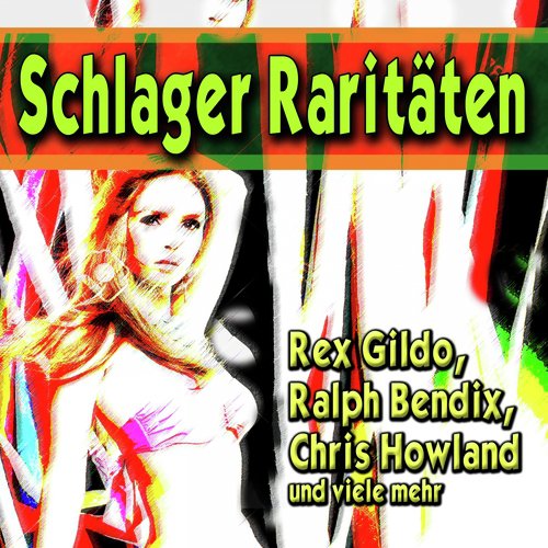 Schlager Raritäten (Rex Gildo, Ralph Bendix, Chris Howland und viele mehr)