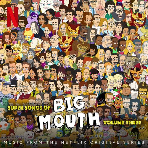 Super Songs of Big Mouth Vol. 3 (Music from the Netflix Original Series)