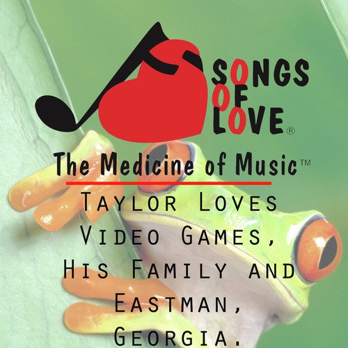 Taylor Loves Video Games, His Family and Eastman, Georgia. cover art