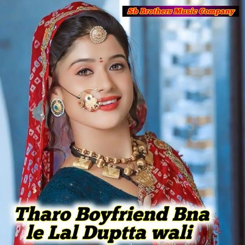 Tharo Boyfriend Bna le Lal Duptta wali