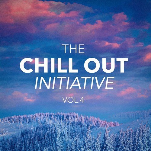 The Chill Out Music Initiative, Vol. 4 (Today&#039;s Hits In a Chill Out Style)