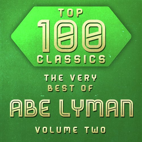 Top 100 Classics - The Very Best of Abe Lyman Volume 2
