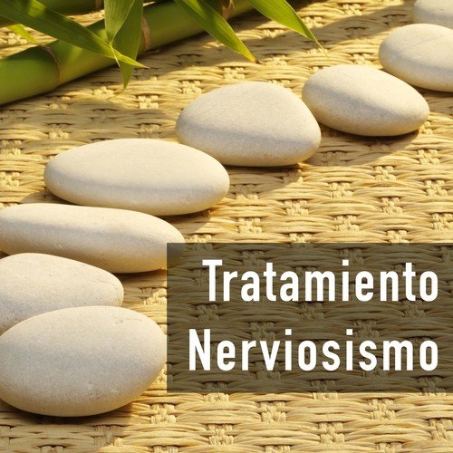 Tratamiento Nerviosismo - Música Relajante y Calmante para Tranquilizar los Nervios