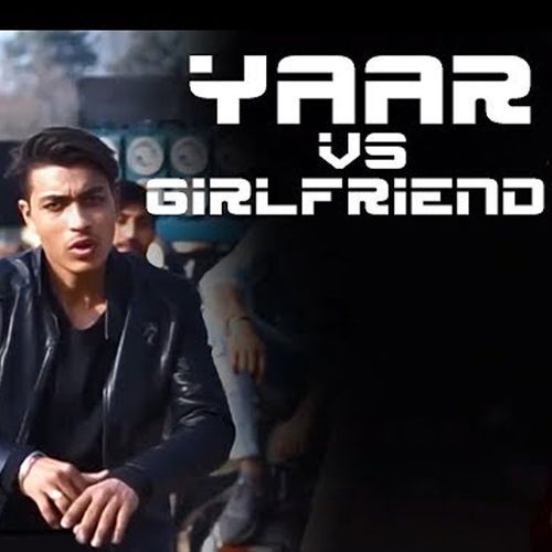 Yaar vs Girlfriend