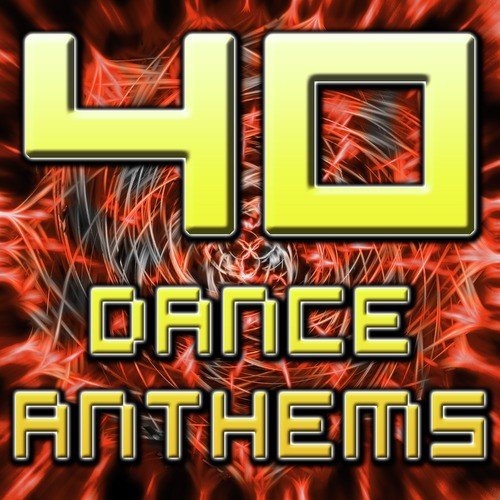 40 Dance Anthems (The Best of Top 40 Dance, Club, House, Electro, Techno & Trance Tunes)