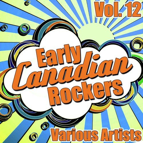 Early Canadian Rockers Vol. 12