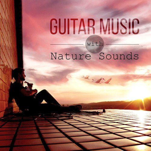 Guitar Music with Nature Sounds – White Noise to Relax and Calm Down, Yoga Meditation, Just Relax with Oriental Sounds, Soothing Sounds Relaxation Lounge