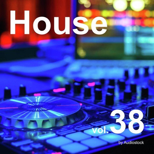 House, Vol. 38 -Instrumental BGM- by Audiostock