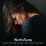 I Gave You My Heart, You Took the Rest