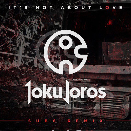 It's Not About Love (Sub6 Remix) cover art