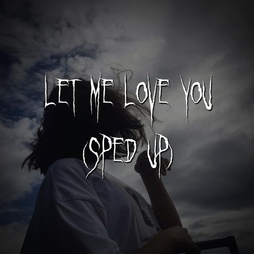 Let Me Love You (Sped Up) cover art