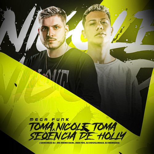 MEGA FUNK TOMA NICOLE TOMA SEQUENCIA DE HOLLY (feat. DJ Jeeh FDC & DJ Menezes)