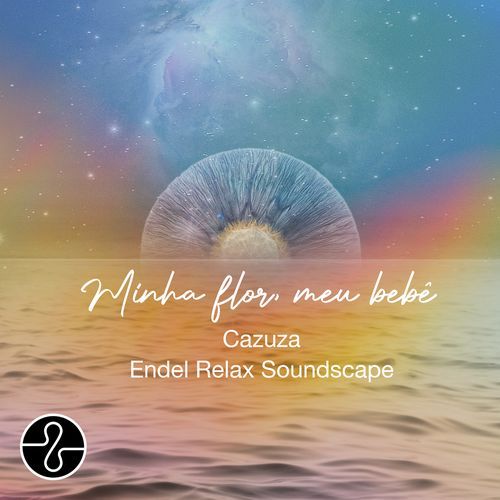 Minha Flor Meu Bebê - Endel Relax Soundscape_poster_image