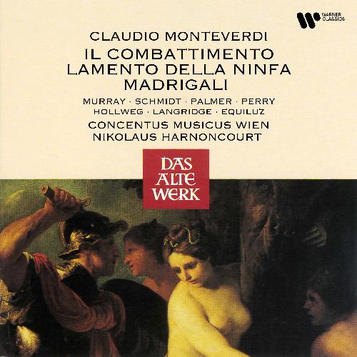 Monteverdi: Il combattimento, Lamento della ninfa &amp; Madrigali