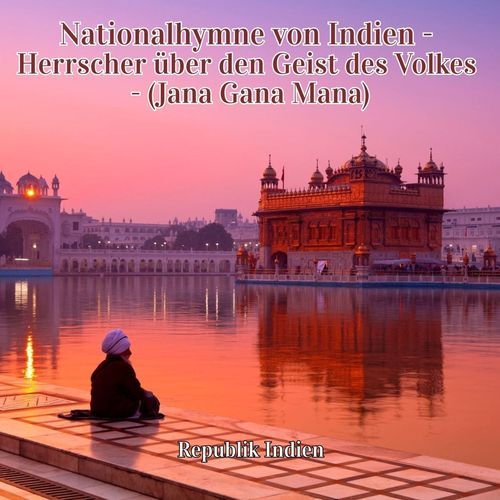 Nationalhymne von Indien - Herrscher über den Geist des Volkes - (Jana Gana Mana)