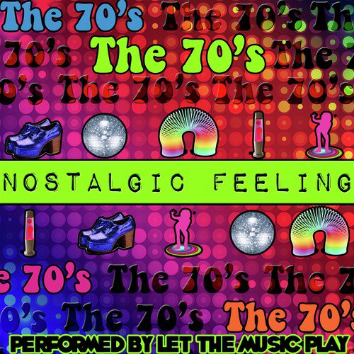 Nostalgic Feeling: The 70's