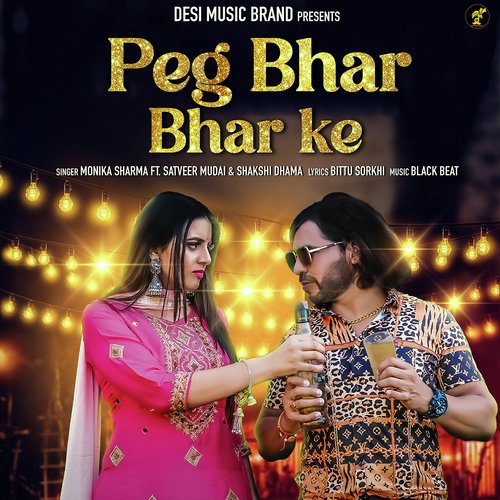 Peg Bhar Bhar Ke (feat. Satveer Mudai,Shakshi Dhama)