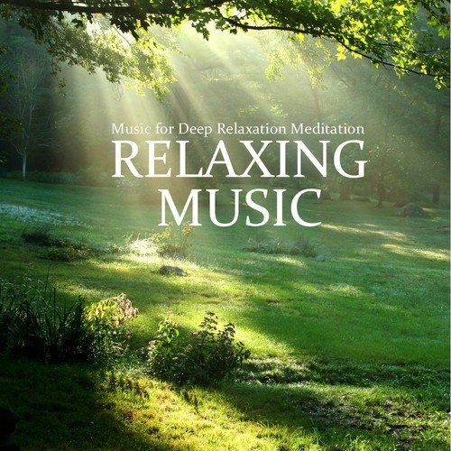 Relaxing Music - Music for Deep Relaxation Meditation and Yoga
