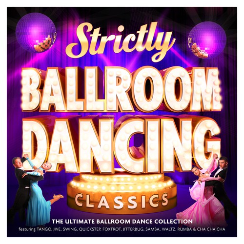 Strictly Ballroom Dancing Classics - The Ultimate Ballroom Dance Collection – Featuring Tango, Jive, Swing, Quickstep, Foxtrot, Jitterbug, Samba, Waltz, Rumba & Cha Cha Cha (Come & Dance Edition)