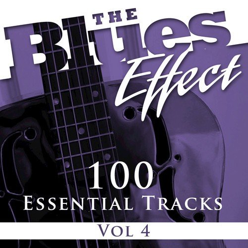 The Blues Effect, Vol. 4 (100 Essential Tracks)