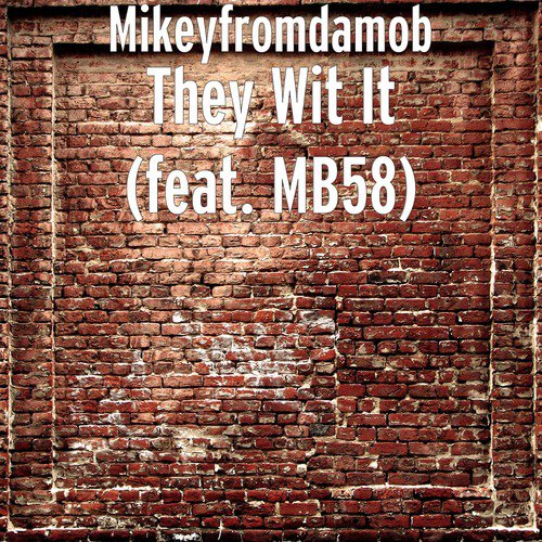 They Wit It (feat. MB58)