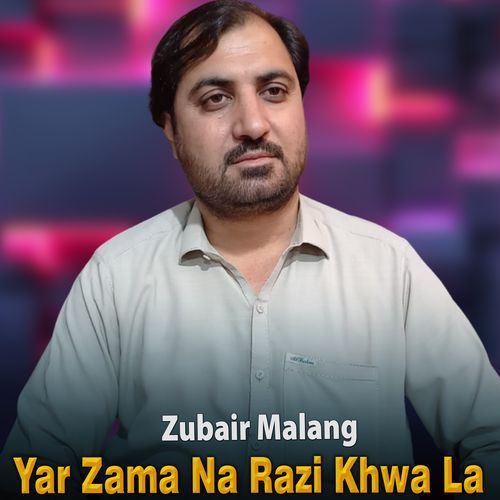 Yar Zama Na Razi Khwa La