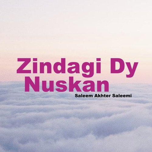 Zindagi Dy Nuskan