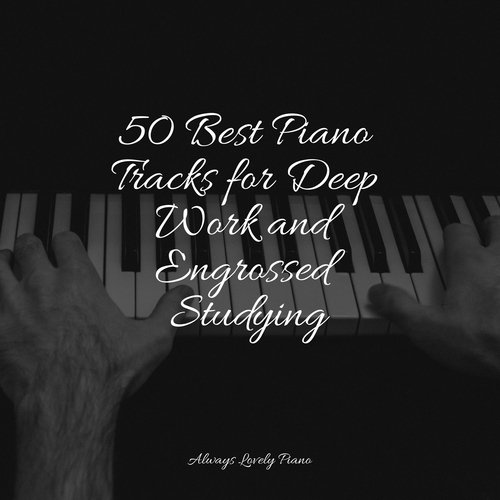 50 Best Piano Tracks for Deep Work and Engrossed Studying