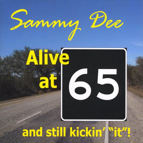 Alive at 65 and still kickin' "it"!