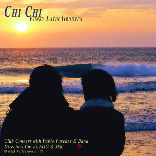 Chi Chi - Funky Latin Grooves (Director&#039;s Cut of a Club Concert)