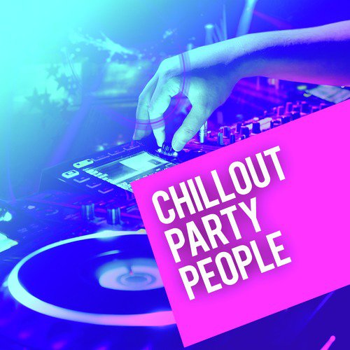 Chillout Party People