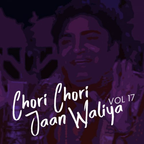 Chori Chori Jaan Waliya, Vol. 17