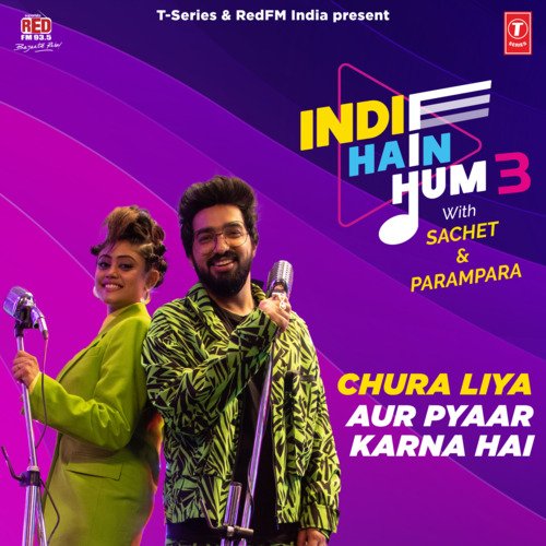 Chura Liya-Aur Pyaar Karna Hai (From "Indie Hain Hum 3 With Sachet & Parampara")