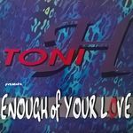 Enough Of Your Love