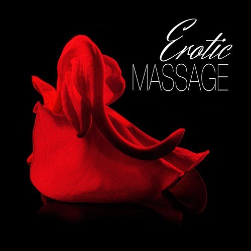 Erotic Massage – Music for Shiatsu Massage, Make Love, Date Night, Romantic Dinner, Sensual Music for Lovers, Sexy Music, Spa & Reiki, Sex Music