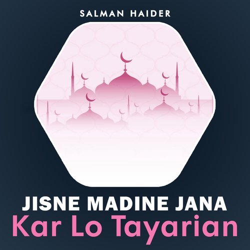 Jisne Madine Jana Kar Lo Tayarian