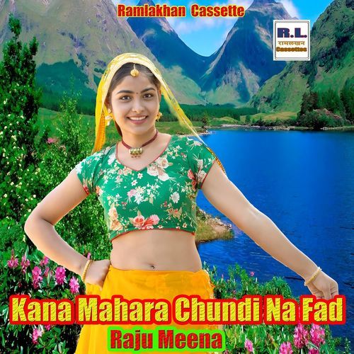 Kana Mahara Chundi Na Fad