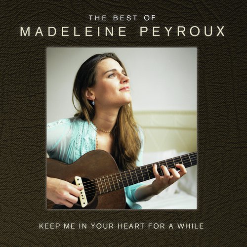 Keep Me In Your Heart For A While: The Best Of Madeleine Peyroux (International Edition)