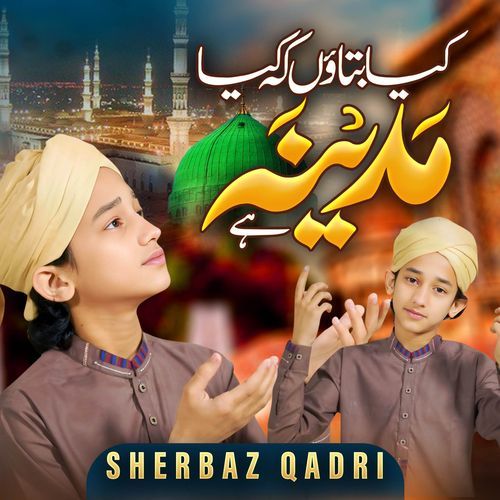 Kya Bataun Ke Kya Madina Hai