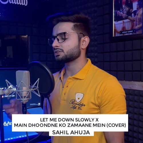 Let Me Down Slowly X Main Dhoondne Ko Zamaane Mein (Cover) Songs ...