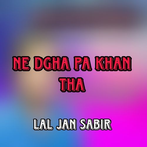 Ne Dgha Pa Khan Tha