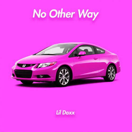 No Other Way Lyrics Lil Doxx Only On Jiosaavn