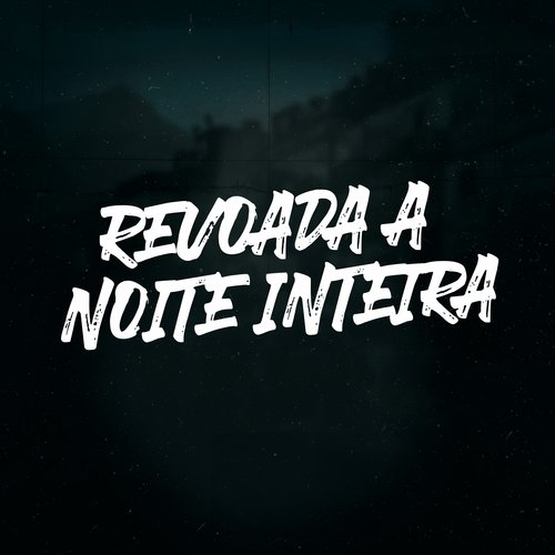 Revoada a Noite Inteira