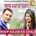 Roop Gajab Ka Chala