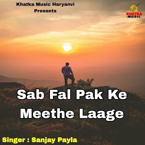 Sab Fal Pak Ke Meethe Laage