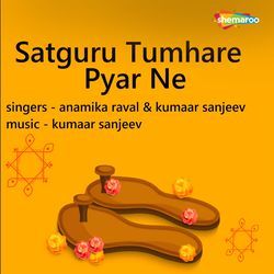 Satguru Tumhare Pyar Ne